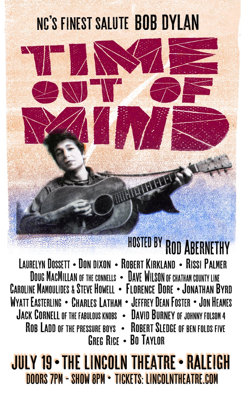 Time Out of Mind: NC's Finest Salute Bob Dylan — July 19, Lincoln Theatre, Raleigh, hosted by Rod Abernethy